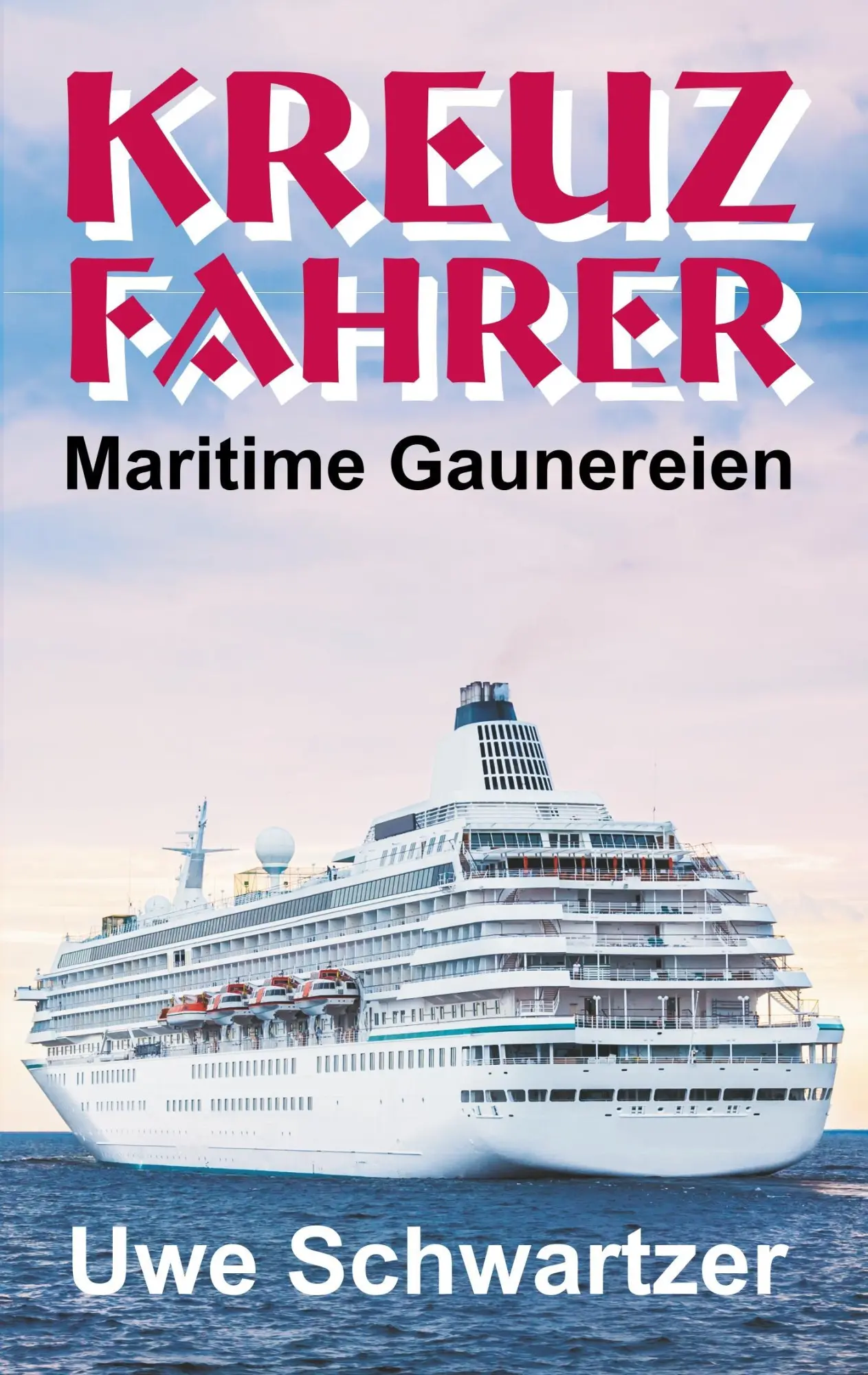 Cover: 9783743912090 | Kreuzfahrer | Maritime Gaunereien | Uwe Schwartzer | Taschenbuch