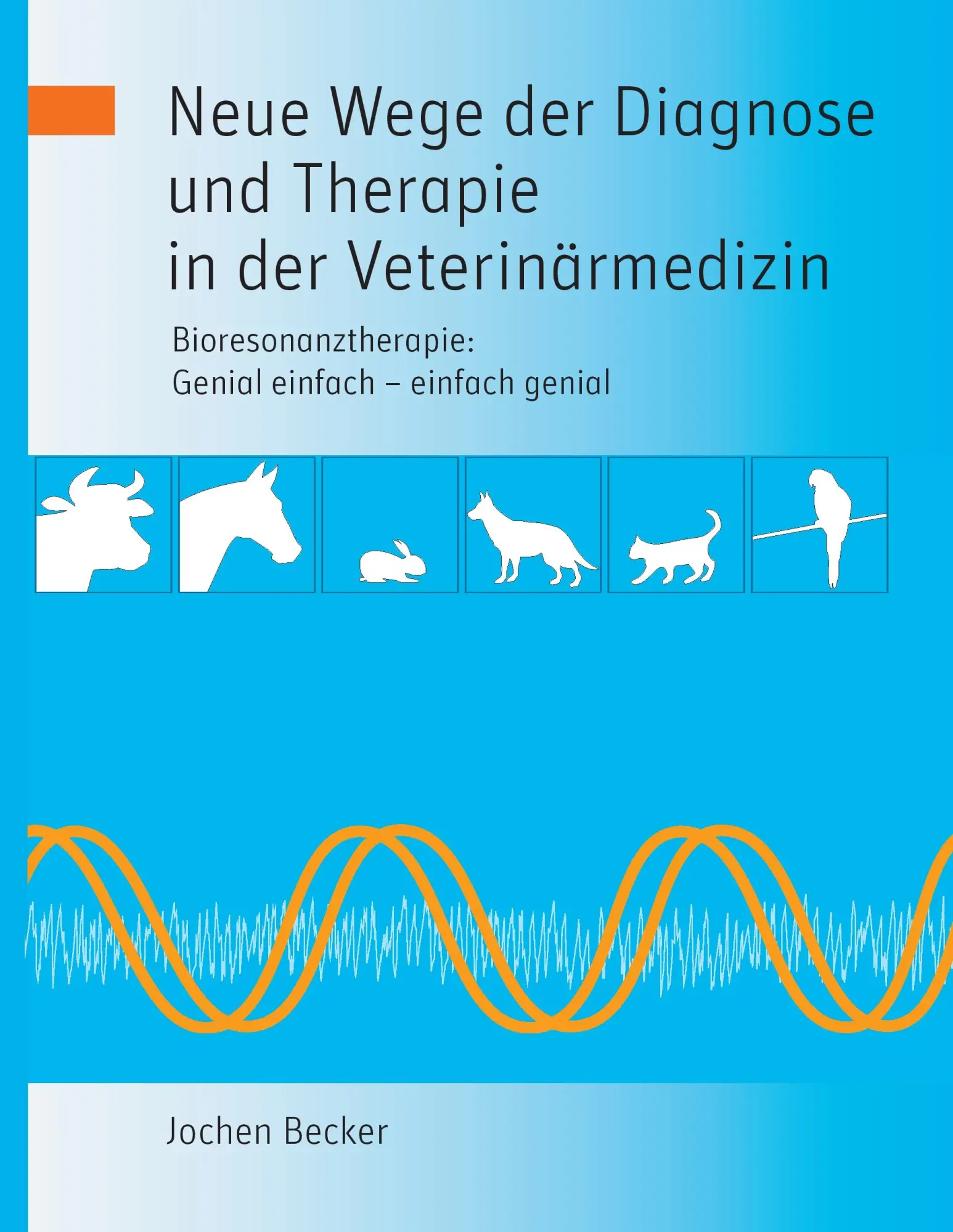 Cover: 9783848262090 | Neue Wege der Diagnose und Therapie in der Veterinärmedizin | Becker Cover: 9783848262090 | Neue Wege der Diagnose und Therapie in der Veterinärmedizin | Becker