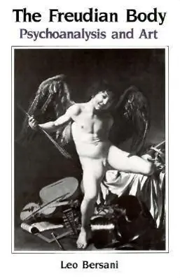 Cover: 9780231062190 | The Freudian Body: Psychoanalysis and Art | Leo Bersani | Taschenbuch
