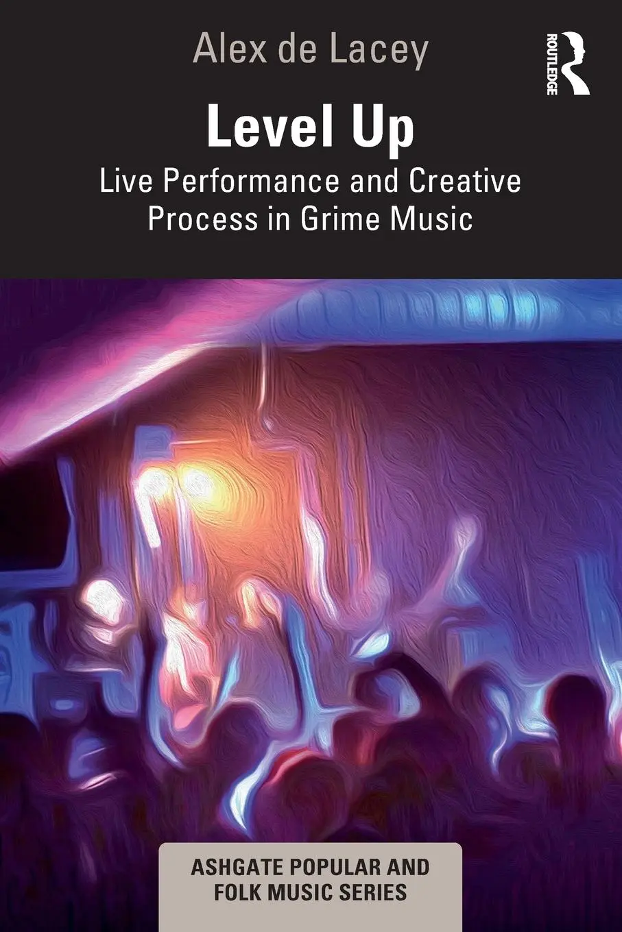 Cover: 9781032282190 | Level Up: Live Performance and Creative Process in Grime Music | Lacey