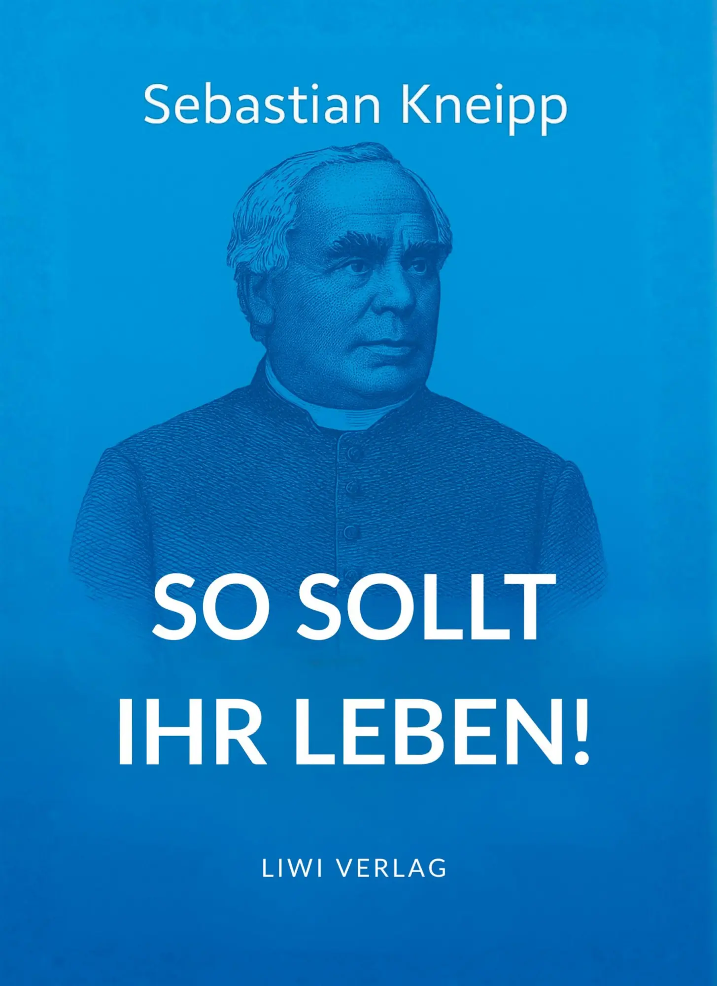Cover: 9783753802190 | Sebastian Kneipp: So sollt ihr leben! | Sebastian Kneipp | Buch | 2025
