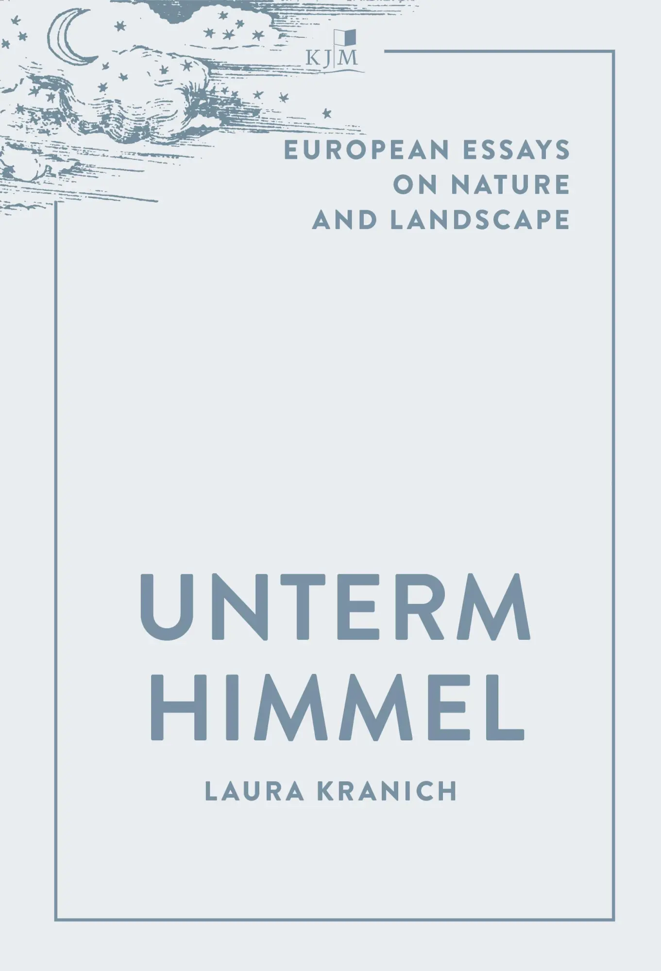 Cover: 9783961942190 | Unterm Himmel | European Essays on Nature and Landscape | Kranich