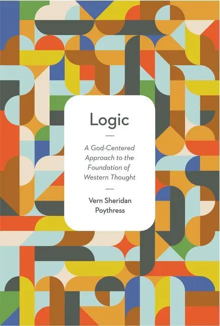 Cover: 9781433532290 | Logic | A God-Centered Approach to the Foundation of Western Thought