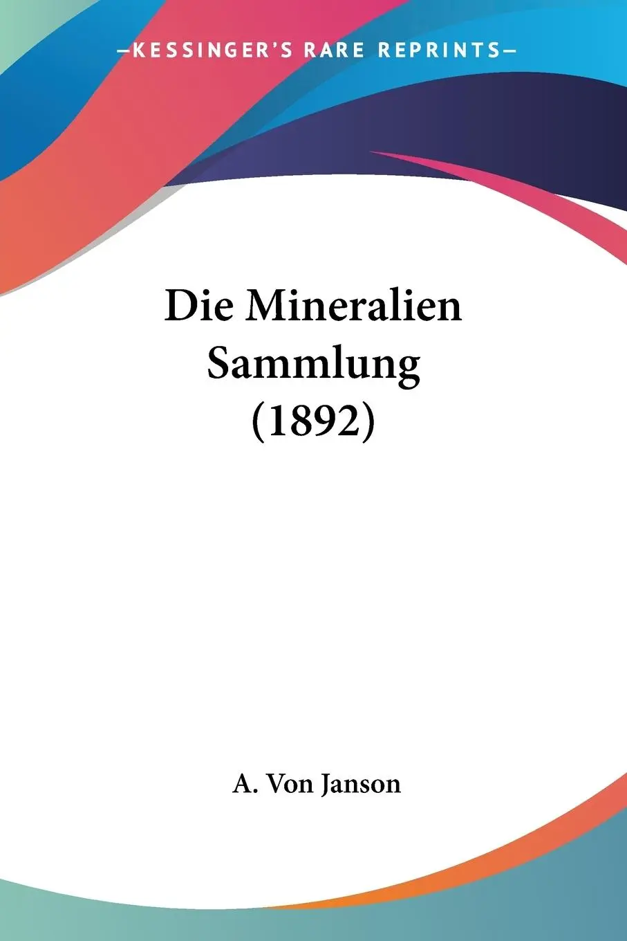 Cover: 9781120442390 | Die Mineralien Sammlung (1892) | A. Von Janson | Taschenbuch | Deutsch
