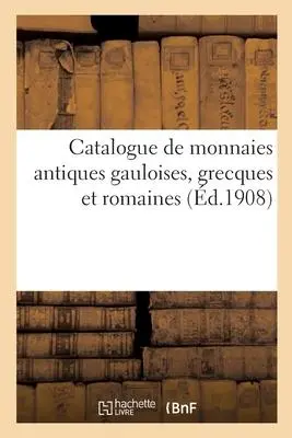 Cover: 9782329572390 | Catalogue de Monnaies Antiques Gauloises, Grecques Et Romaines | Buch