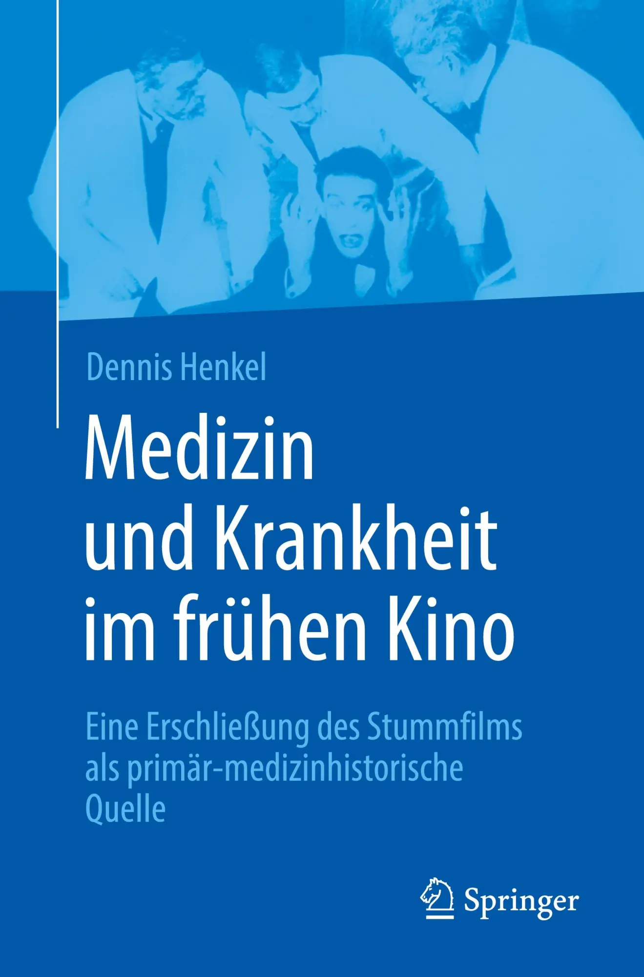 Cover: 9783662702390 | Medizin und Krankheit im frühen Kino | Dennis Henkel | Taschenbuch