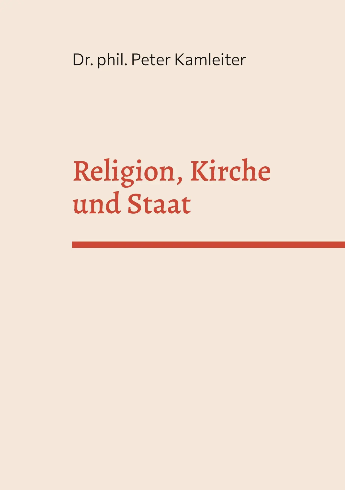 Religion, Kirche und Staat: Religions- und Kirchenkritik als Voraussetzung für offene und liberale Gesellschaften