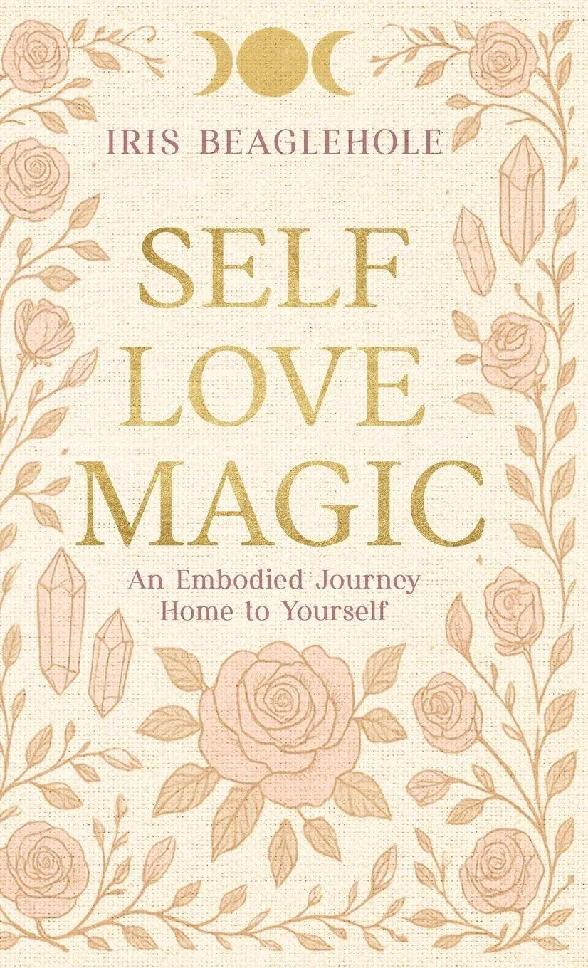 Cover: 9781991292490 | Self Love Magic | Iris Beaglehole | Buch | Englisch | 2025 Cover: 9781991292490 | Self Love Magic | Iris Beaglehole | Buch | Englisch | 2025