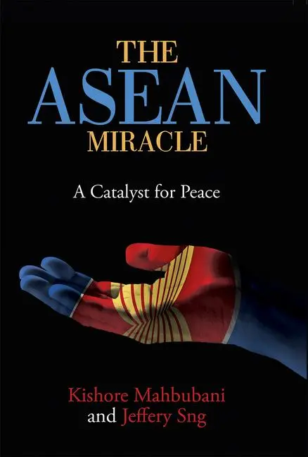 Cover: 9789814722490 | The ASEAN Miracle | A Catalyst for Peace | Kishore Mahbubani (u. a.)