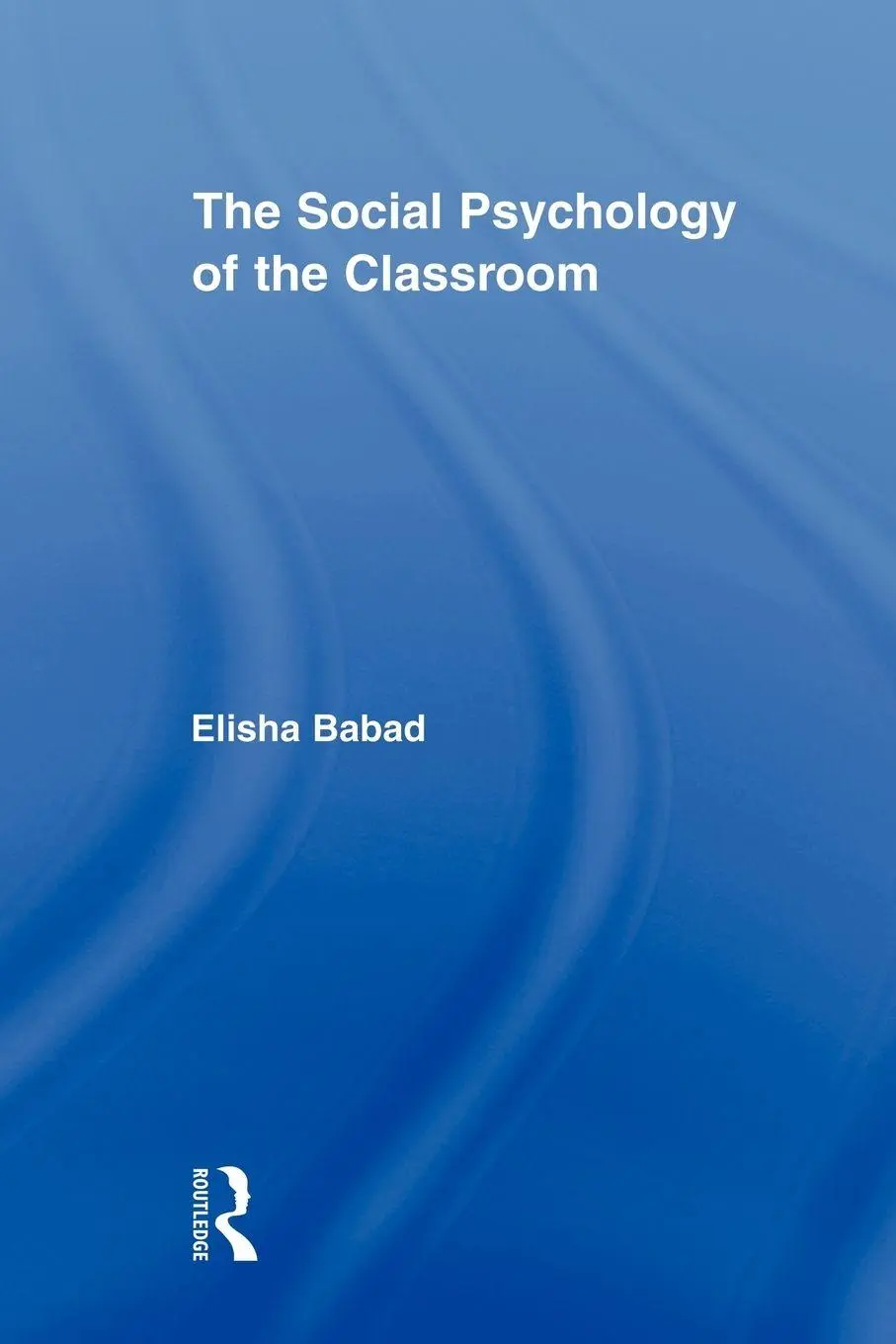 Cover: 9780415882590 | The Social Psychology of the Classroom | Elisha Babad | Taschenbuch