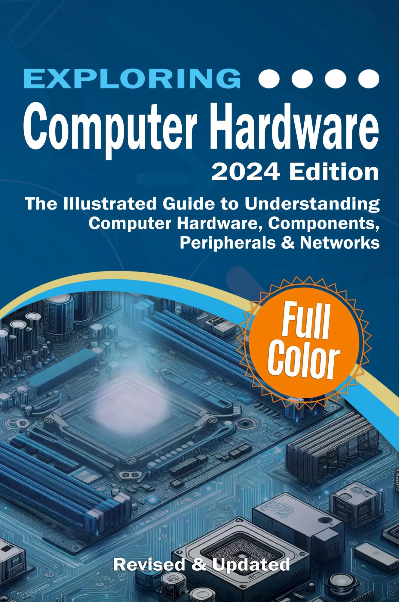 Cover: 9781738452590 | Exploring Computer Hardware - 2024 Edition | Kevin Wilson | Buch Cover: 9781738452590 | Exploring Computer Hardware - 2024 Edition | Kevin Wilson | Buch