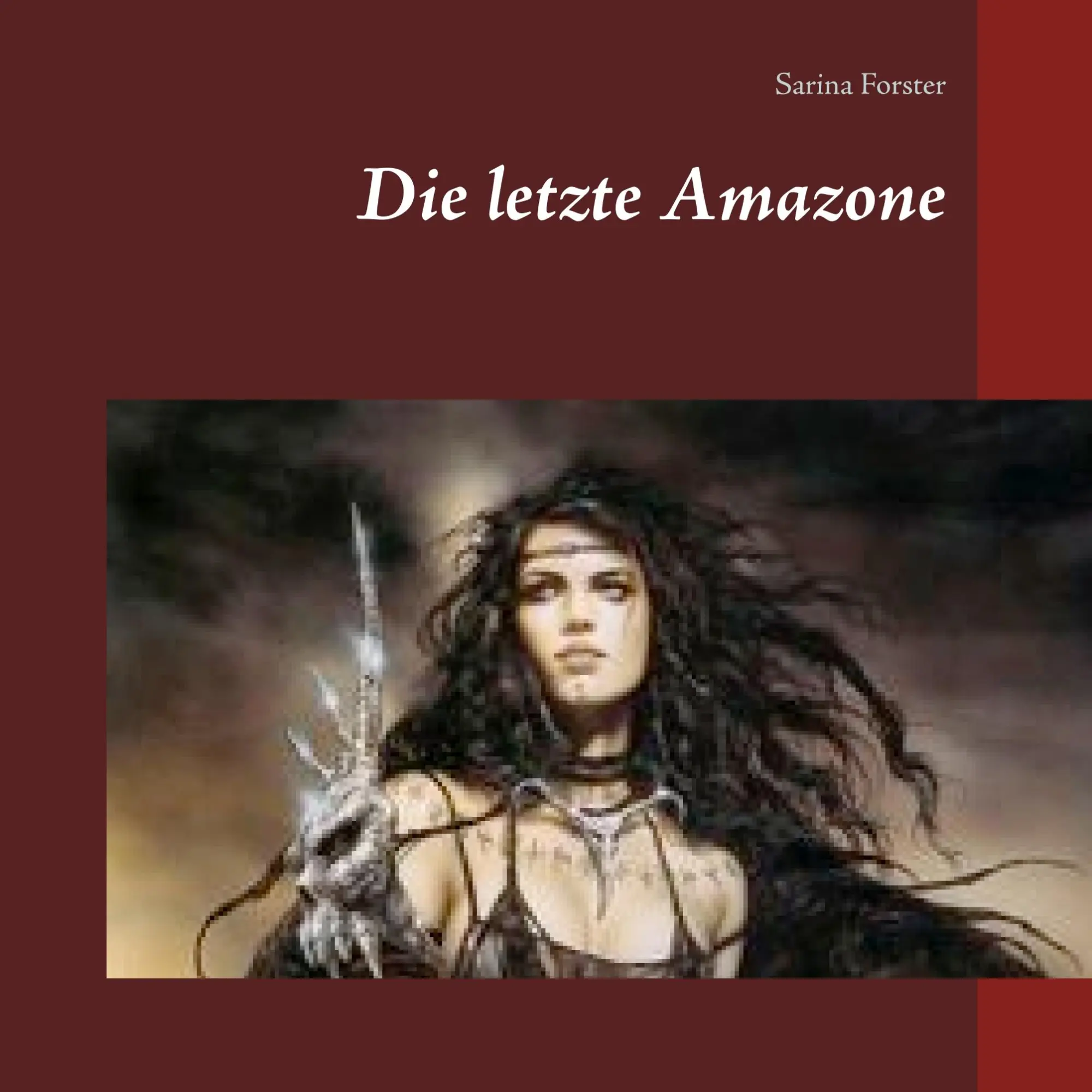 Cover: 9783740752590 | Die letzte Amazone | Sarina Forster | Taschenbuch | 600 S. | Deutsch