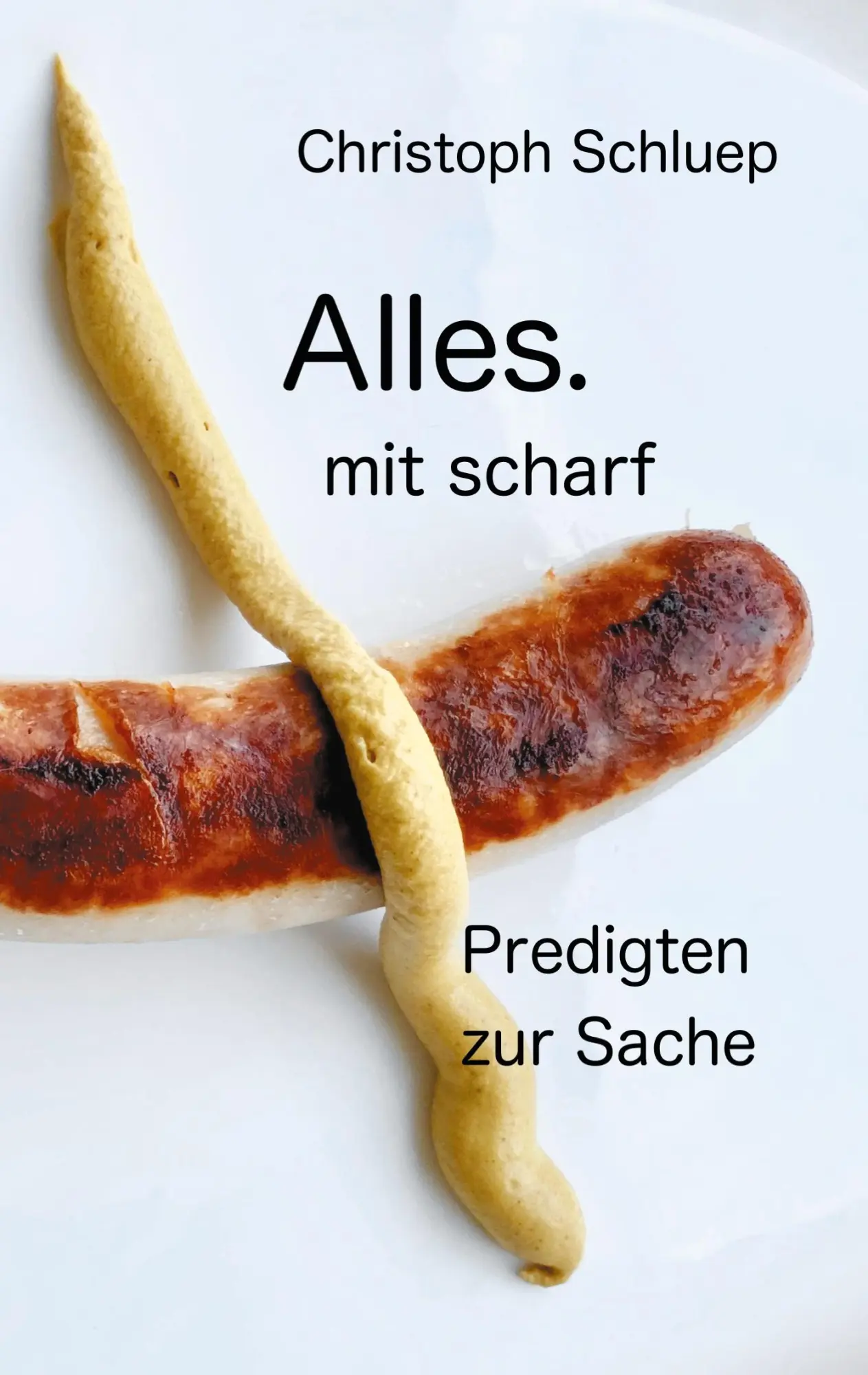 Cover: 9783754302590 | Alles. | mit scharf | Christoph Schluep | Taschenbuch | 188 S. | 2021
