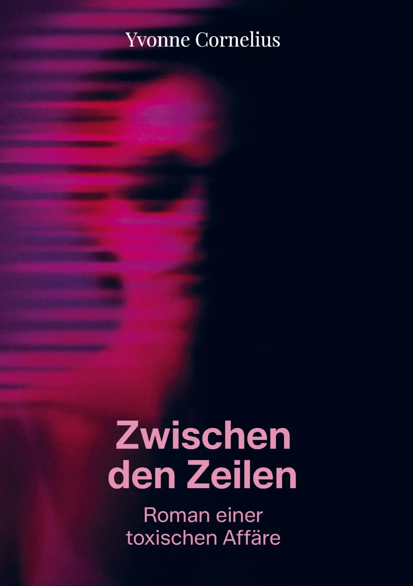 Cover: 9789403862590 | Zwischen den Zeilen | Roman einer toxischen Affäre | Yvonne Cornelius