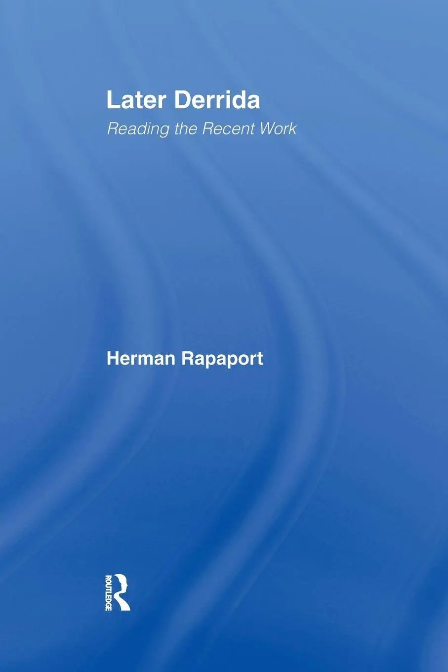 Cover: 9780415942690 | Later Derrida | Reading the Recent Work | Herman Rapaport | Buch