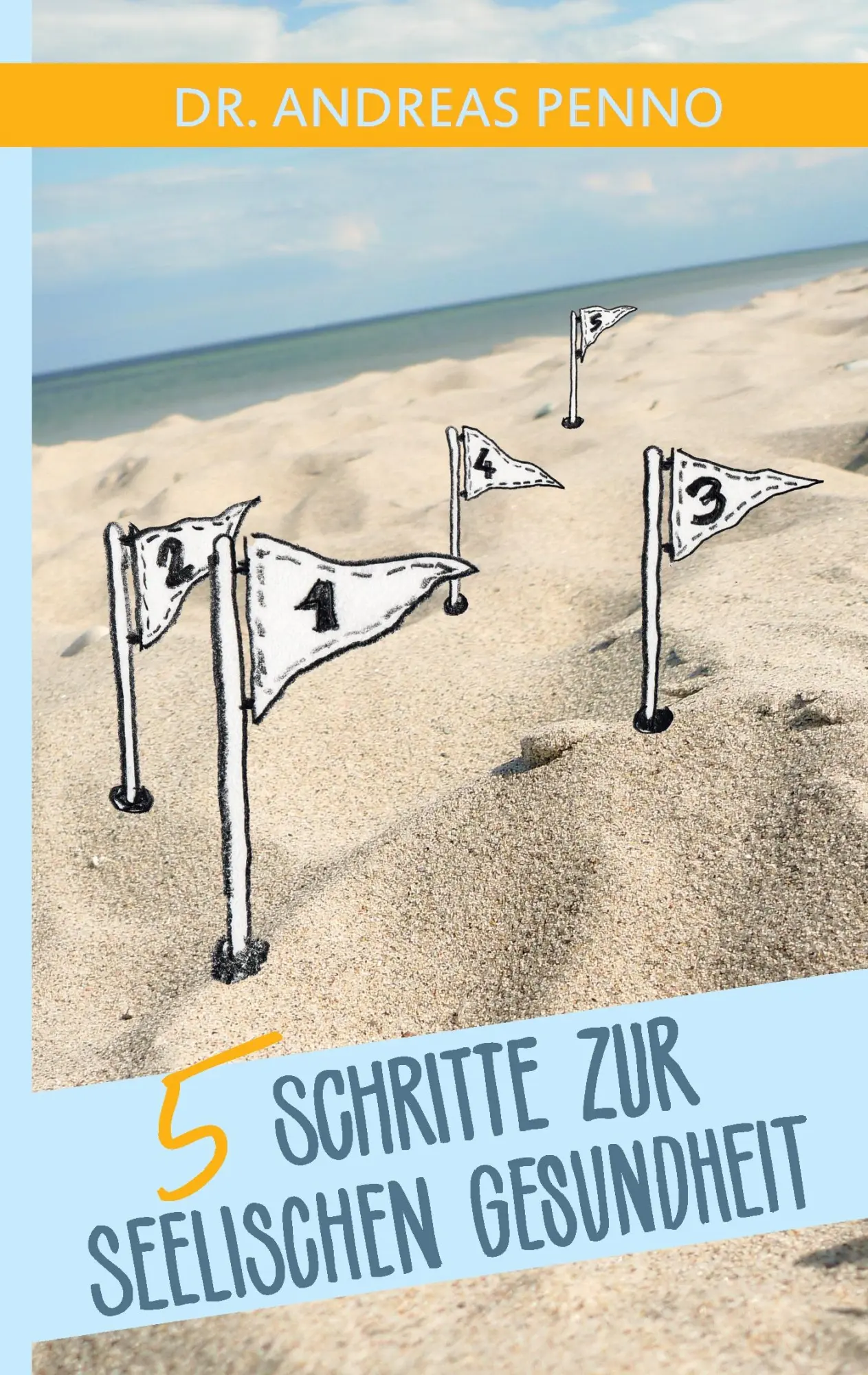 Cover: 9783738622690 | 5 Schritte zur seelischen Gesundheit | Andreas Penno | Taschenbuch