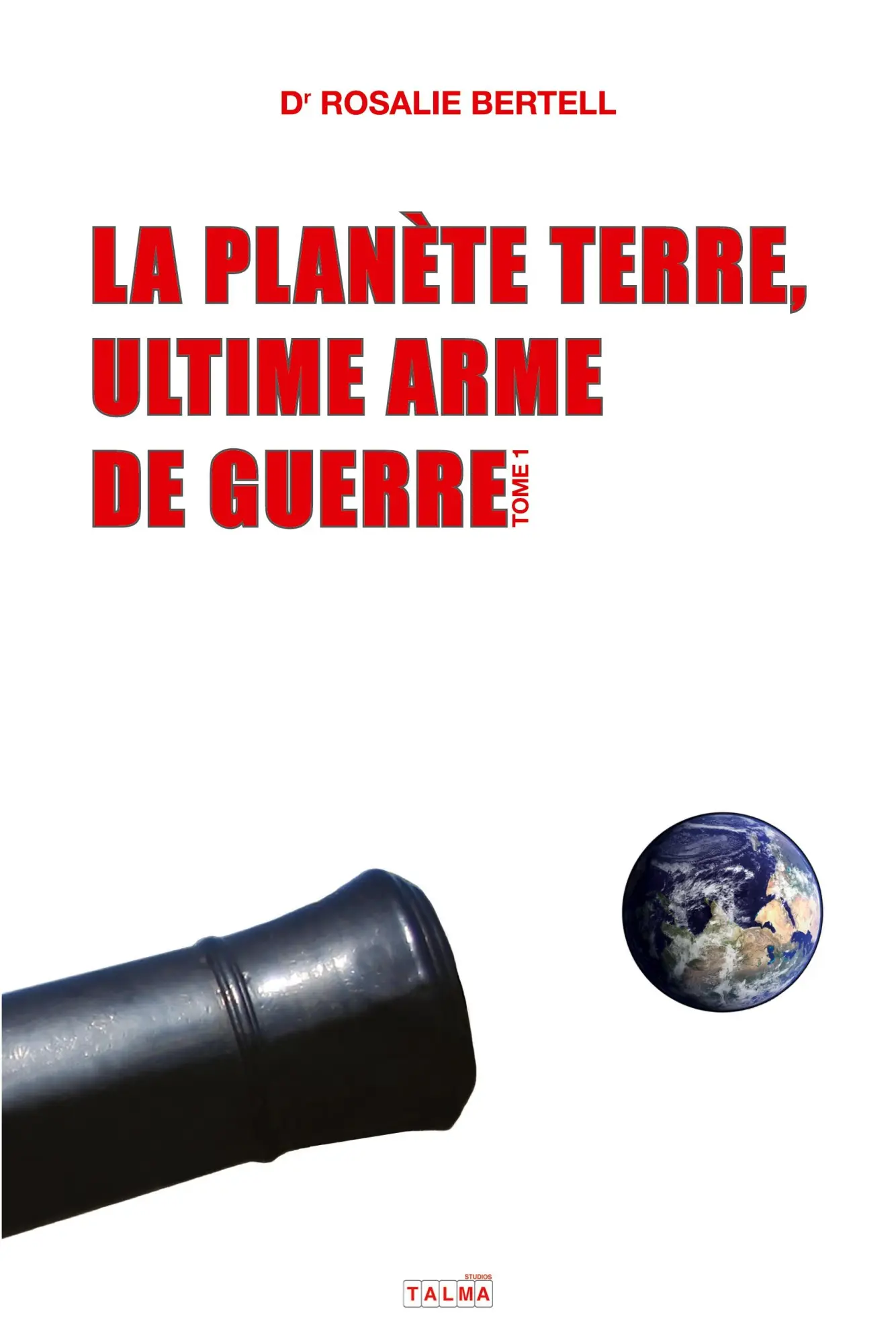 Cover: 9791096132690 | La Planète Terre, ultime arme de guerre | Tome 1 | Rosalie Bertell
