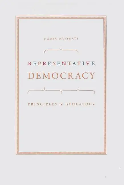 Cover: 9780226842790 | Representative Democracy | Principles and Genealogy | Nadia Urbinati
