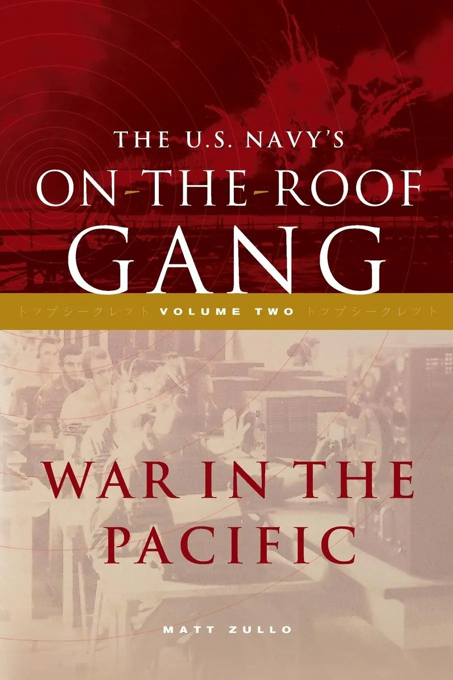 Cover: 9781735152790 | The US Navy's On-the-Roof Gang | Volume 2 - War in the Pacific | Zullo