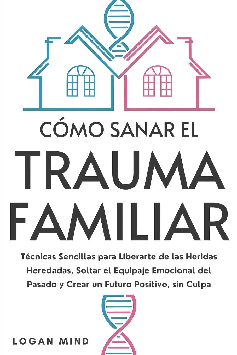 Cover: 9781837982790 | Cómo Sanar el Trauma Familiar | Logan Mind | Taschenbuch | Spanisch