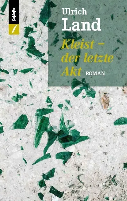 Cover: 9783906082790 | Kleist - der letzte Akt | Ulrich Land | Taschenbuch | Kartoniert