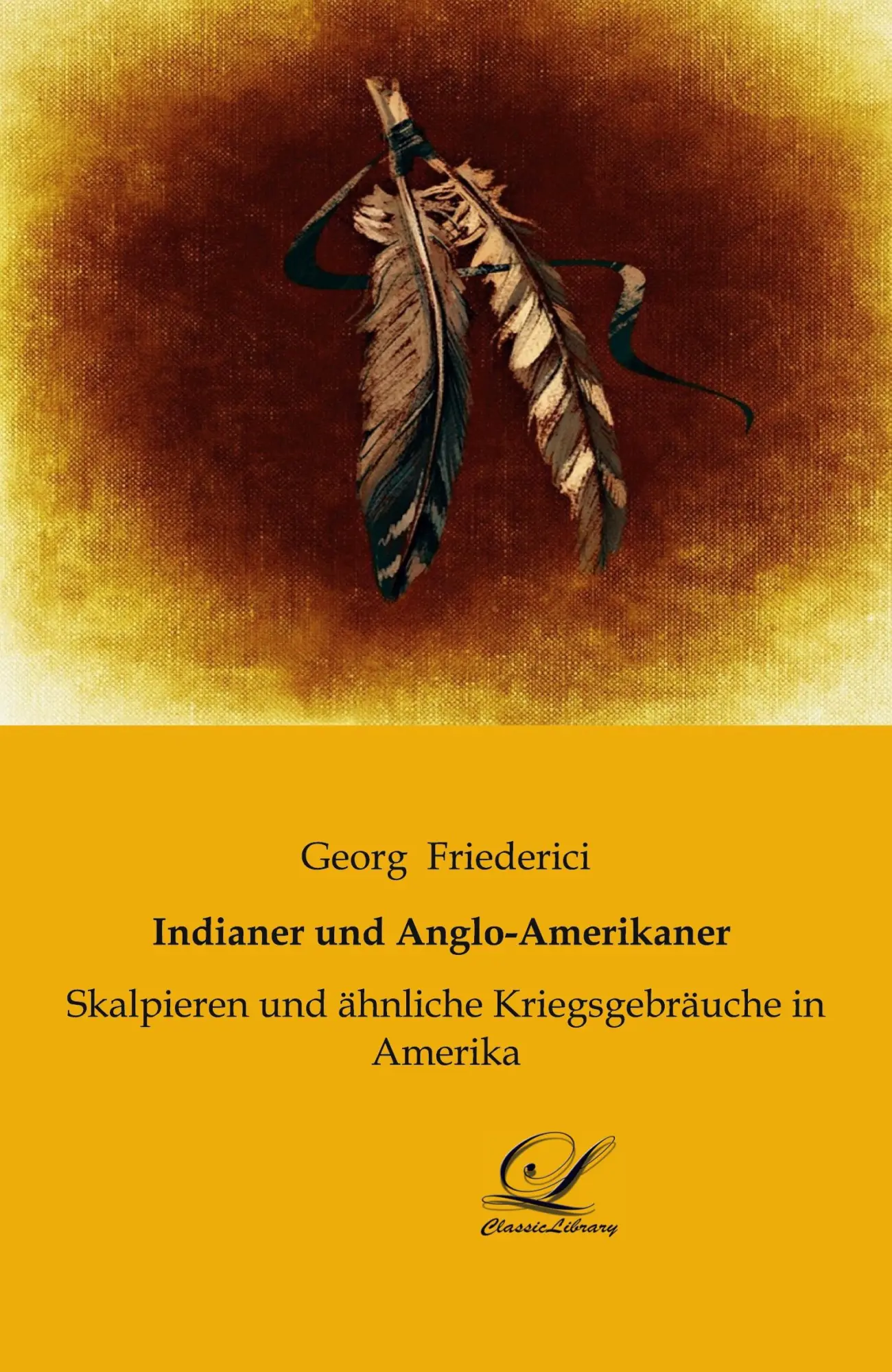 Cover: 9783961672790 | Indianer und Anglo-Amerikaner | Georg Friederici | Taschenbuch | 2021