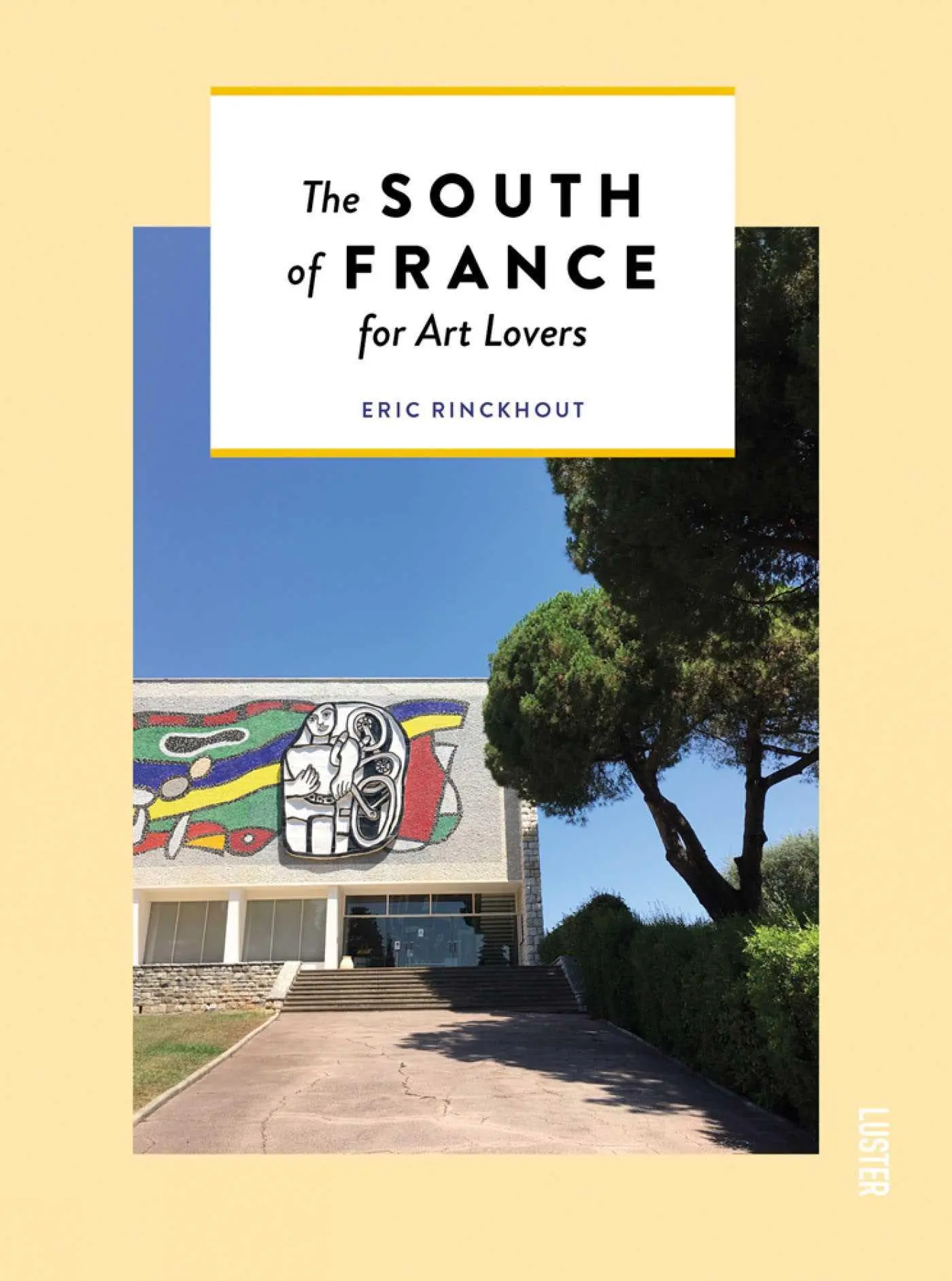 Cover: 9789460582790 | The South of France for Art Lovers | Eric Rinckhout | Taschenbuch