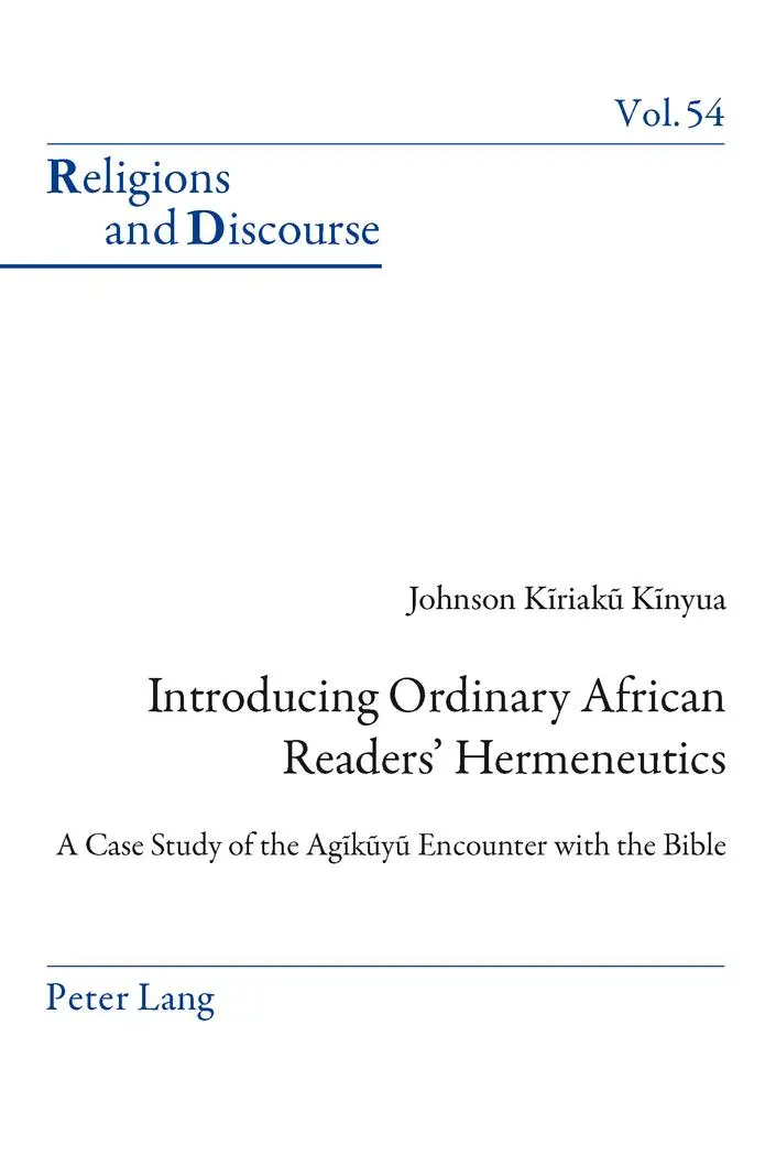 Introducing Ordinary African Readers' Hermeneutics: A Case Study of the Agĩkũyũ Encounter with the Bible (Religions and Discourse)