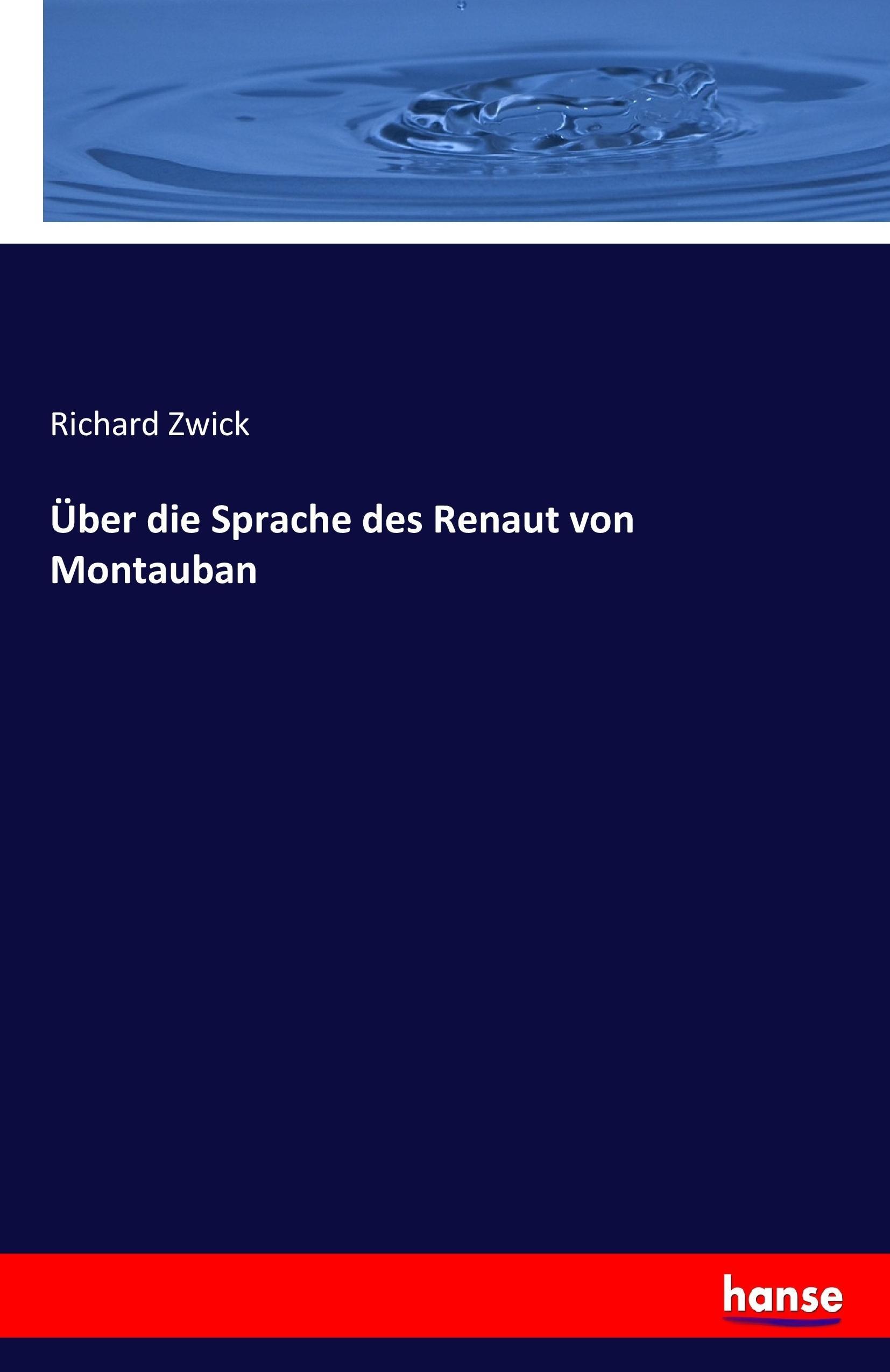 Über die Sprache des Renaut von Montauban | Richard Zwick | Taschenbuch | Paperback | 60 S. | Deutsch | 2017 | hansebooks | EAN 9783744612890 - Zwick, Richard