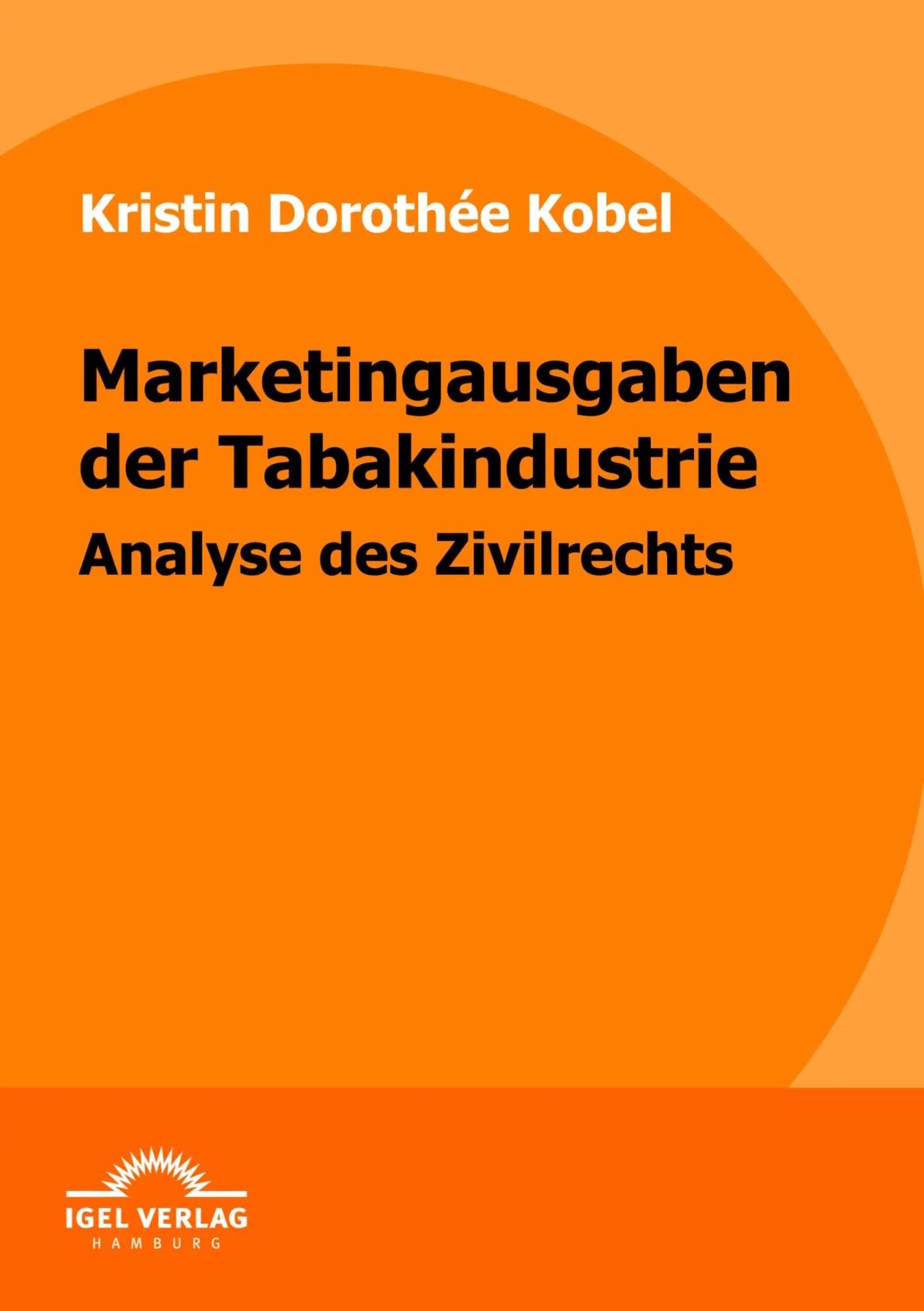Cover: 9783868152890 | Marketingausgaben der Tabakindustrie | Analyse des Zivilrechts | Kobel