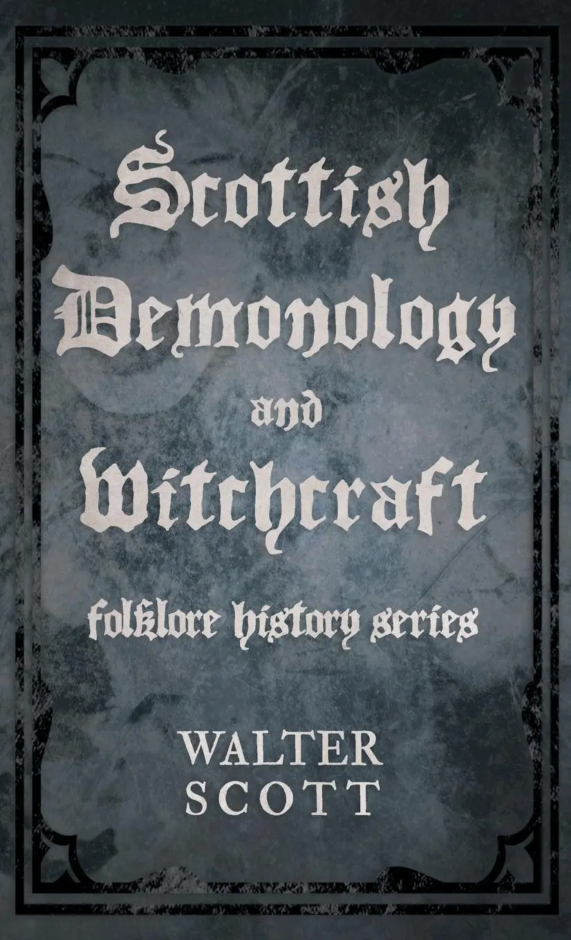 Cover: 9781528772990 | Scottish Demonology and Witchcraft (Folklore History Series) | Scott