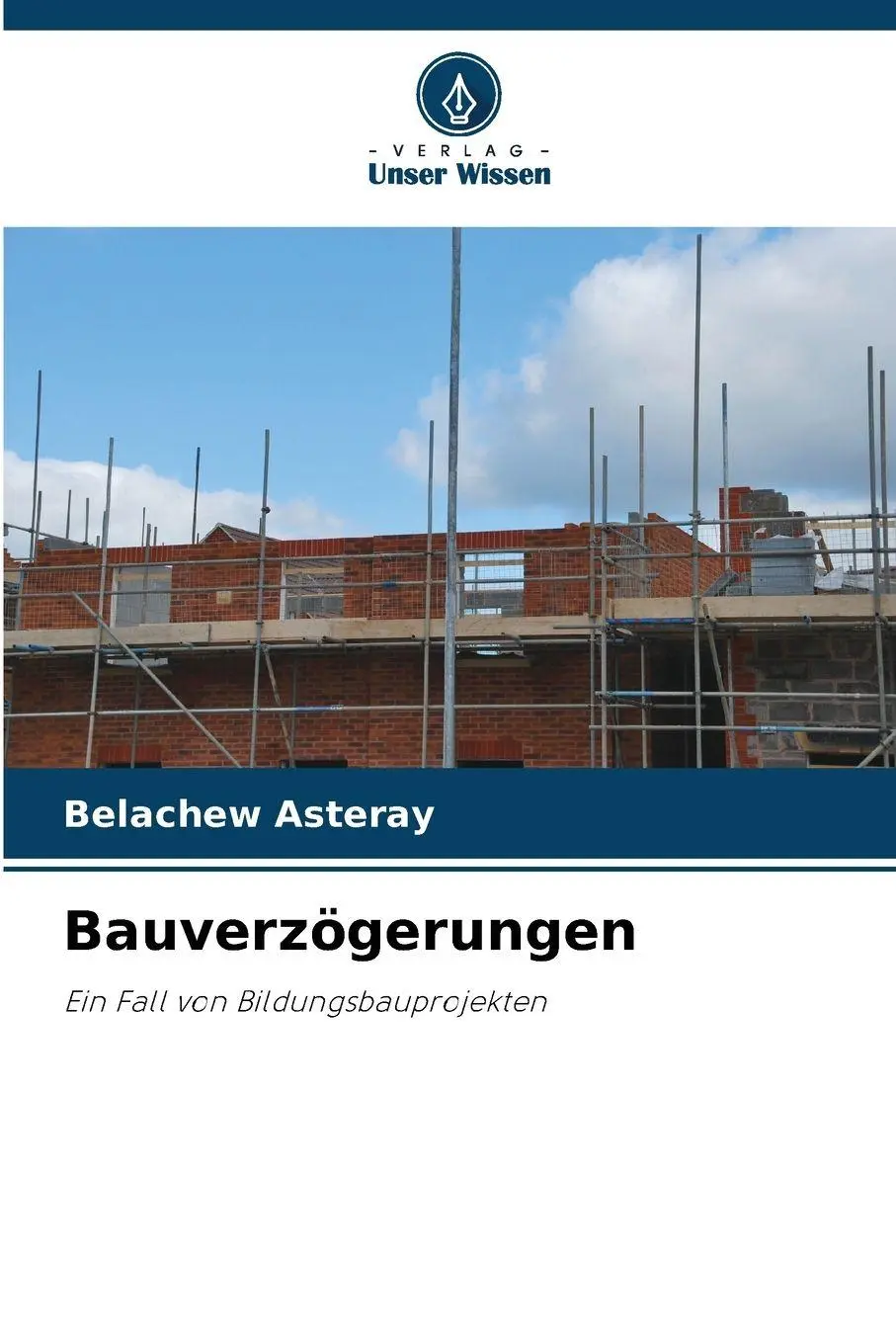 Cover: 9786209252990 | Bauverzögerungen | Ein Fall von Bildungsbauprojekten | Asteray | Buch