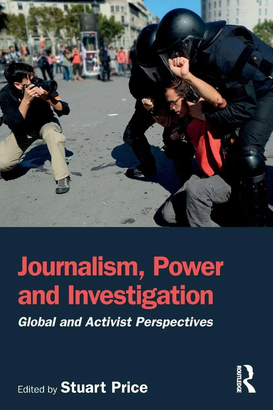 Cover: 9781138743090 | Journalism, Power and Investigation | Global and Activist Perspectives
