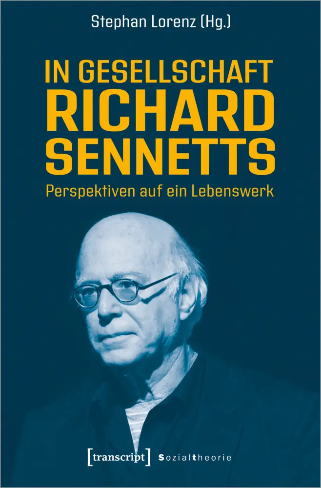 Cover: 9783837653090 | In Gesellschaft Richard Sennetts | Perspektiven auf ein Lebenswerk