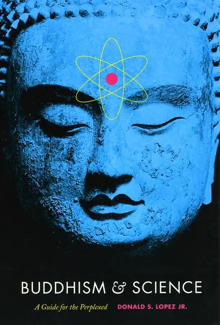 Cover: 9780226493190 | Buddhism &amp; Science | A Guide for the Perplexed | Donald S Lopez | Buch