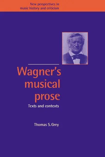 Cover: 9780521033190 | Wagner's Musical Prose | Texts and Contexts | Thomas S. Grey | Buch