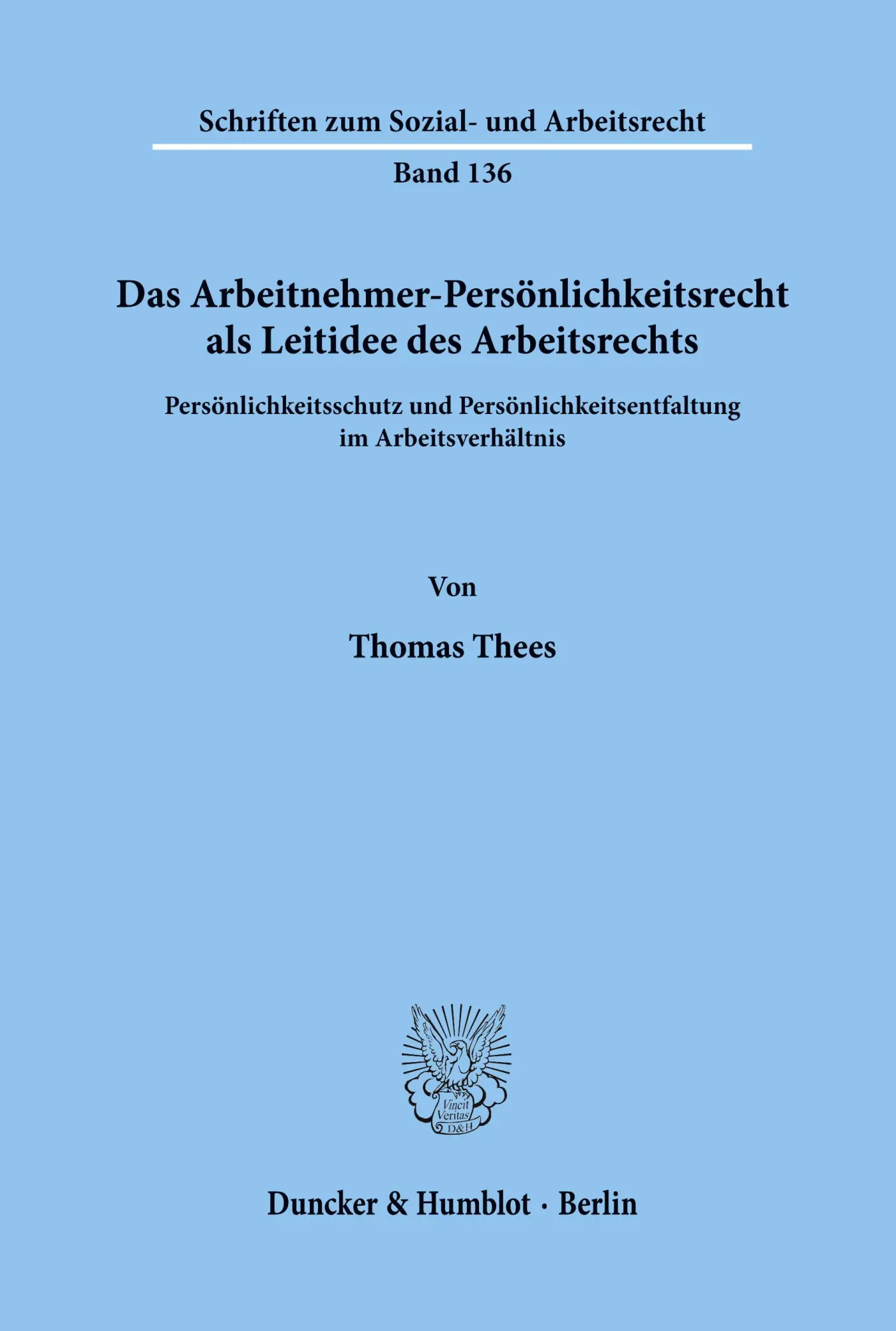 Cover: 9783428083190 | Das Arbeitnehmer-Persönlichkeitsrecht als Leitidee des Arbeitsrechts.