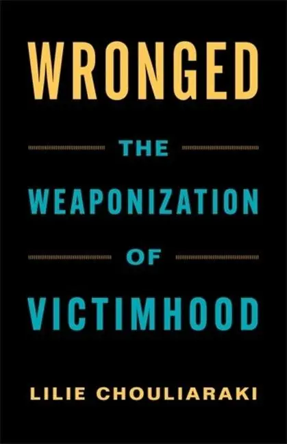 Cover: 9780231193290 | Wronged | The Weaponization of Victimhood | Lilie Chouliaraki | Buch Cover: 9780231193290 | Wronged | The Weaponization of Victimhood | Lilie Chouliaraki | Buch