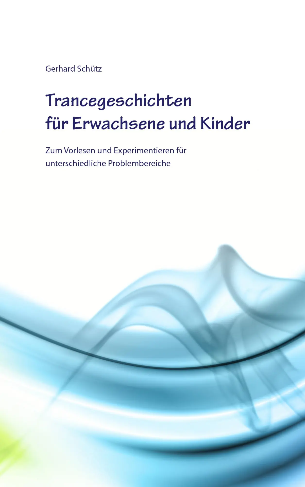 Cover: 9783842343290 | Trancegeschichten für Erwachsene und Kinder | Gerhard Schütz | Buch