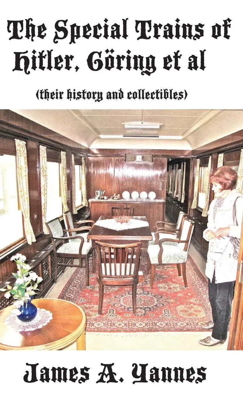Cover: 9781478763390 | The Special Trains of Hitler, Göring et al | James A Yannes | Buch
