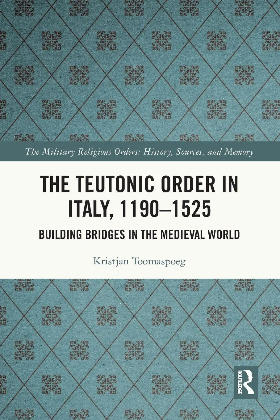 Cover: 9781032153490 | The Teutonic Order in Italy, 1190-1525 | Kristjan Toomaspoeg | Buch