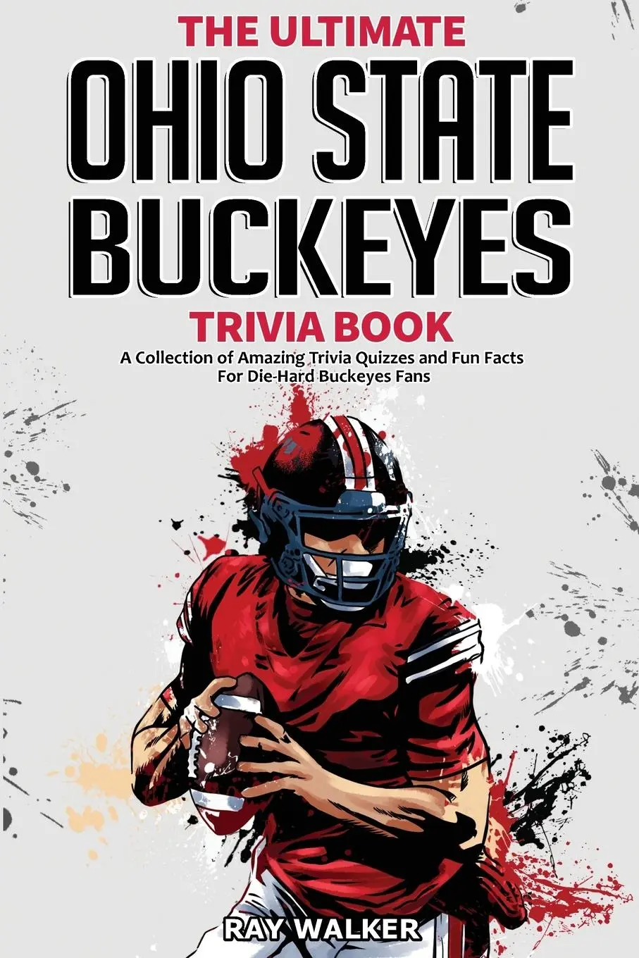 Cover: 9781953563590 | The Ultimate Ohio State Buckeyes Trivia Book | Ray Walker | Buch