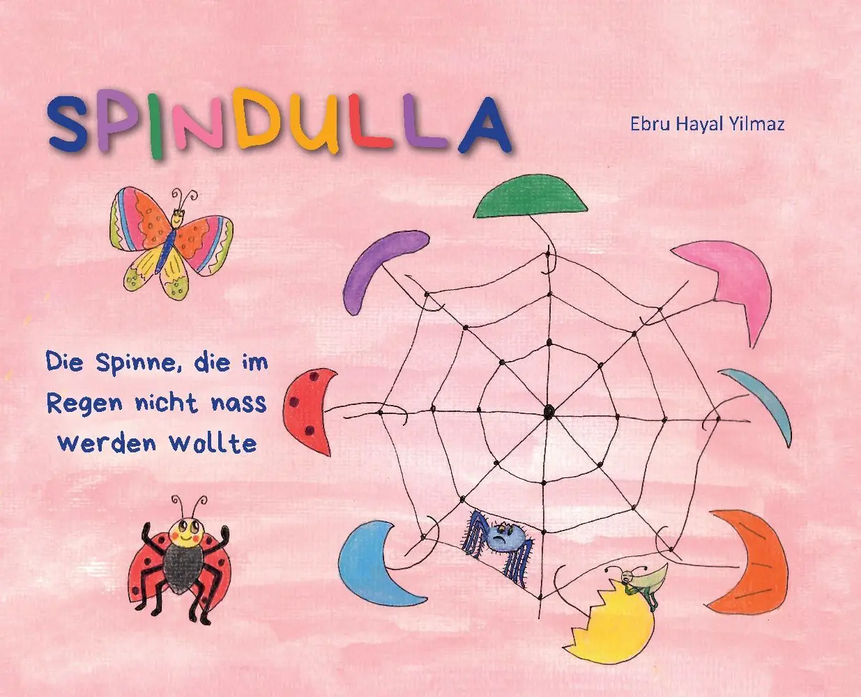 Cover: 9783384013590 | Spindulla | Die Spinne, die im Regen nicht nass werden wollte | Yilmaz