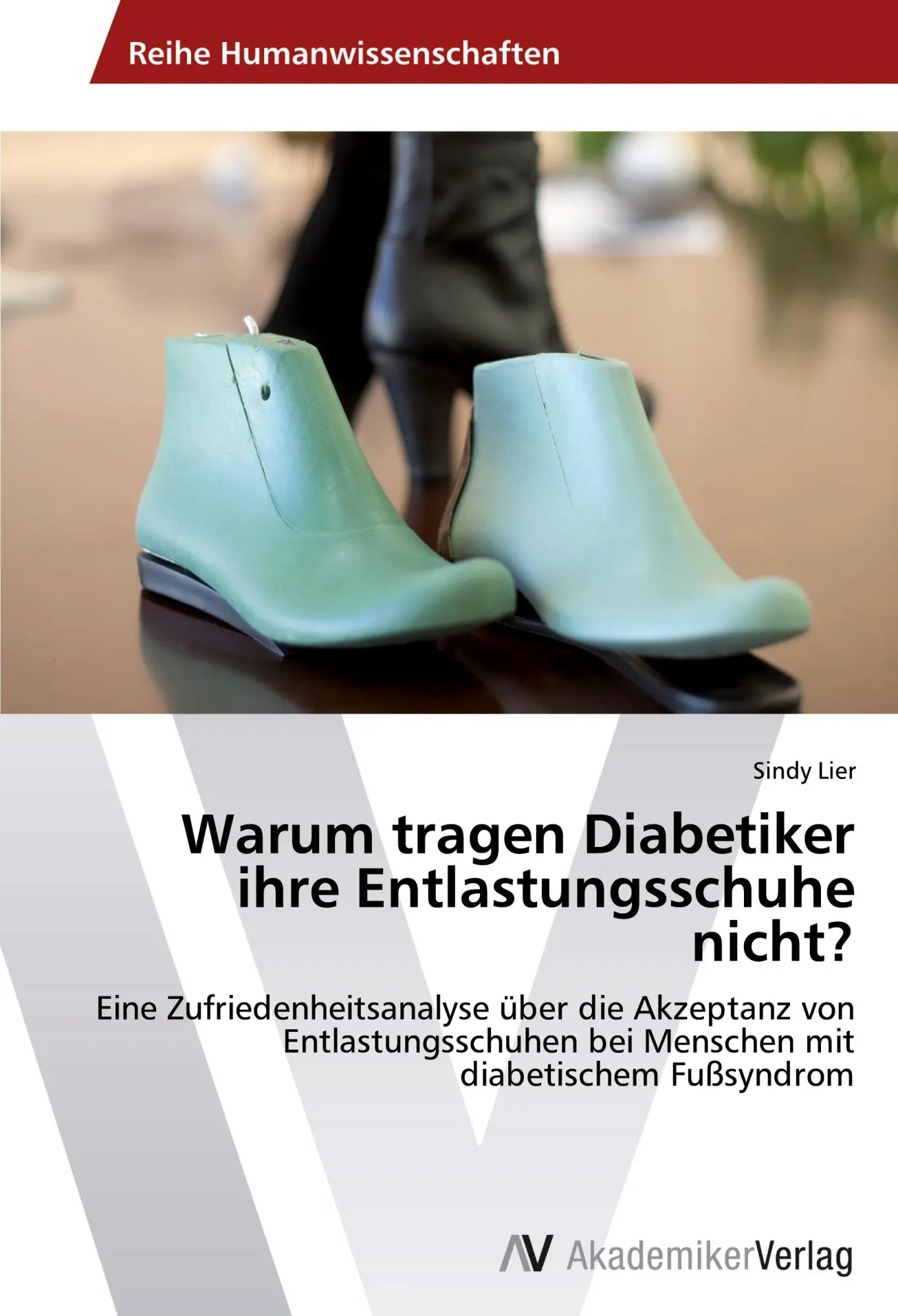 Cover: 9783639463590 | Warum tragen Diabetiker ihre Entlastungsschuhe nicht? | Sindy Lier