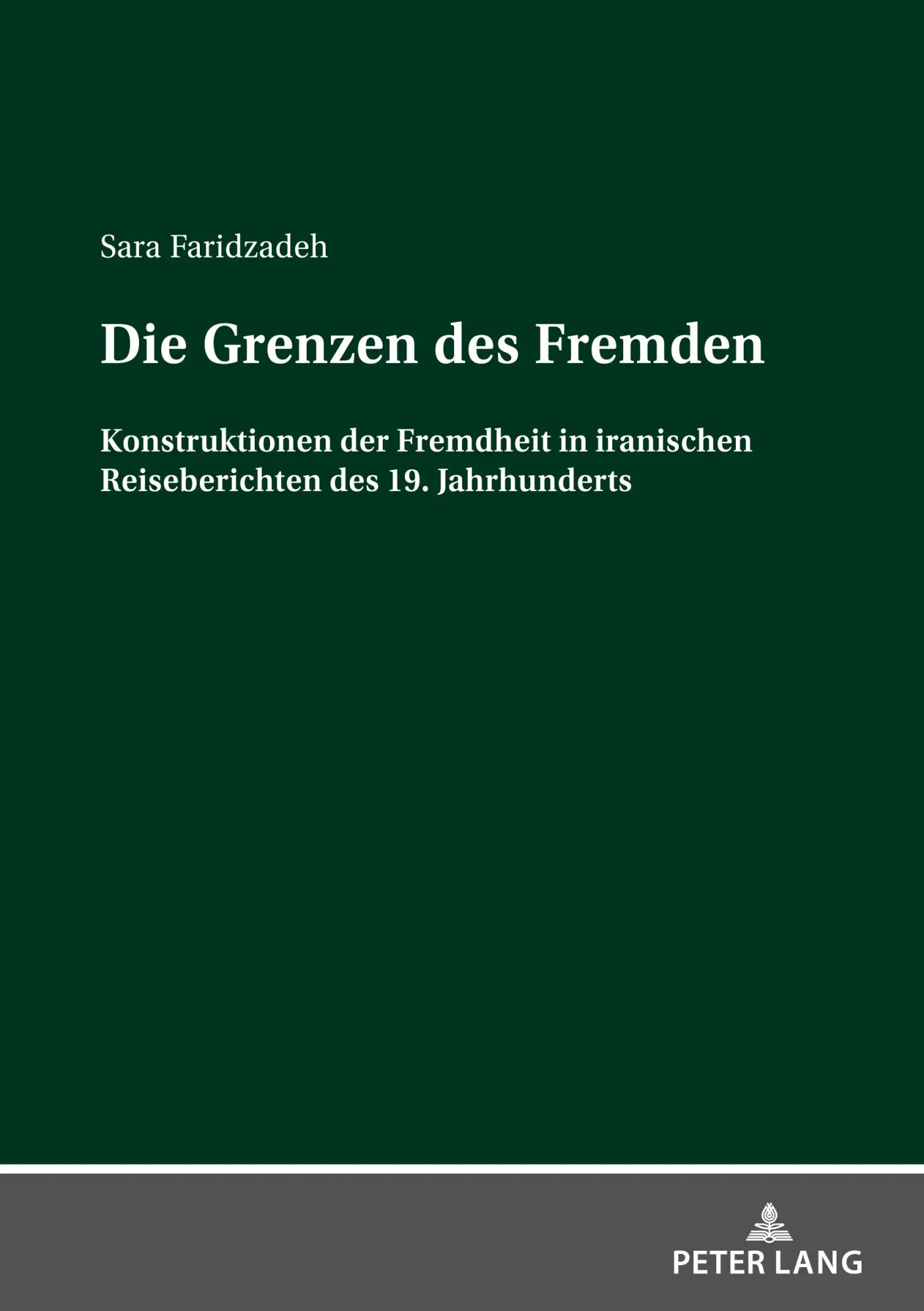 Die Grenzen des Fremden: Konstruktionen der Fremdheit in iranischen Reiseberichten des 19. Jahrhunderts
