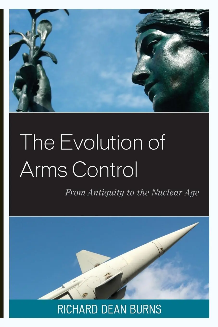 Cover: 9781442223790 | The Evolution of Arms Control | From Antiquity to the Nuclear Age