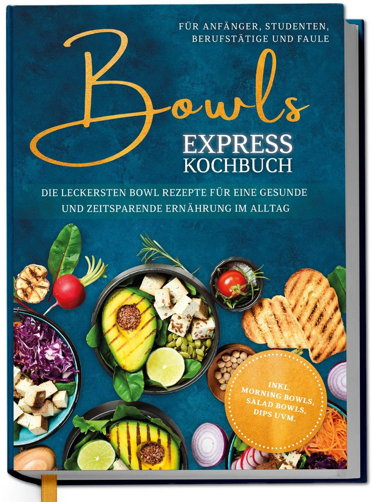 Cover: 9783757633790 | Bowls Express Kochbuch für Anfänger, Studenten, Berufstätige &amp;...