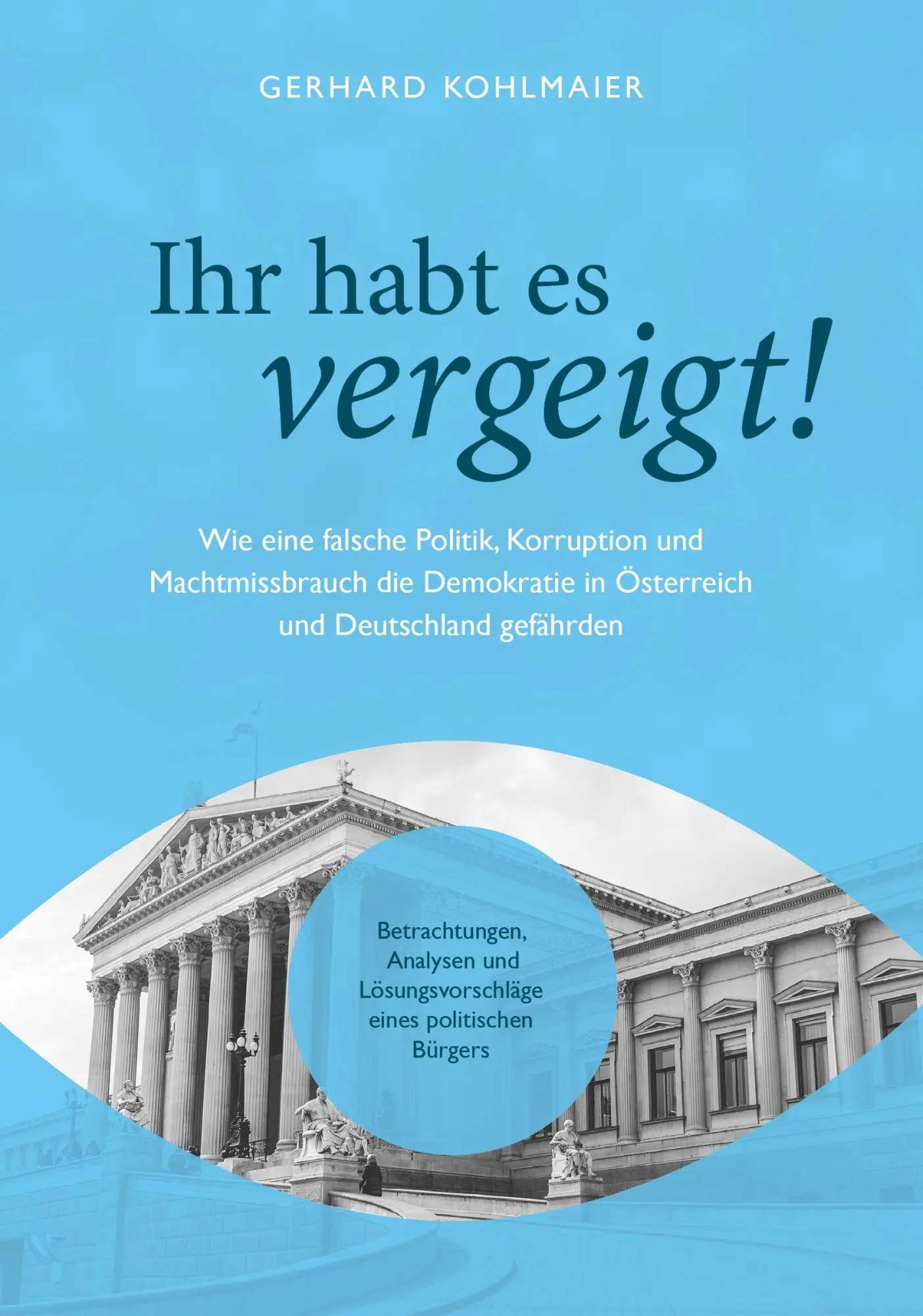 Cover: 9783991653790 | Ihr habt es vergeigt! | Gerhard Kohlmaier | Taschenbuch | 276 S.