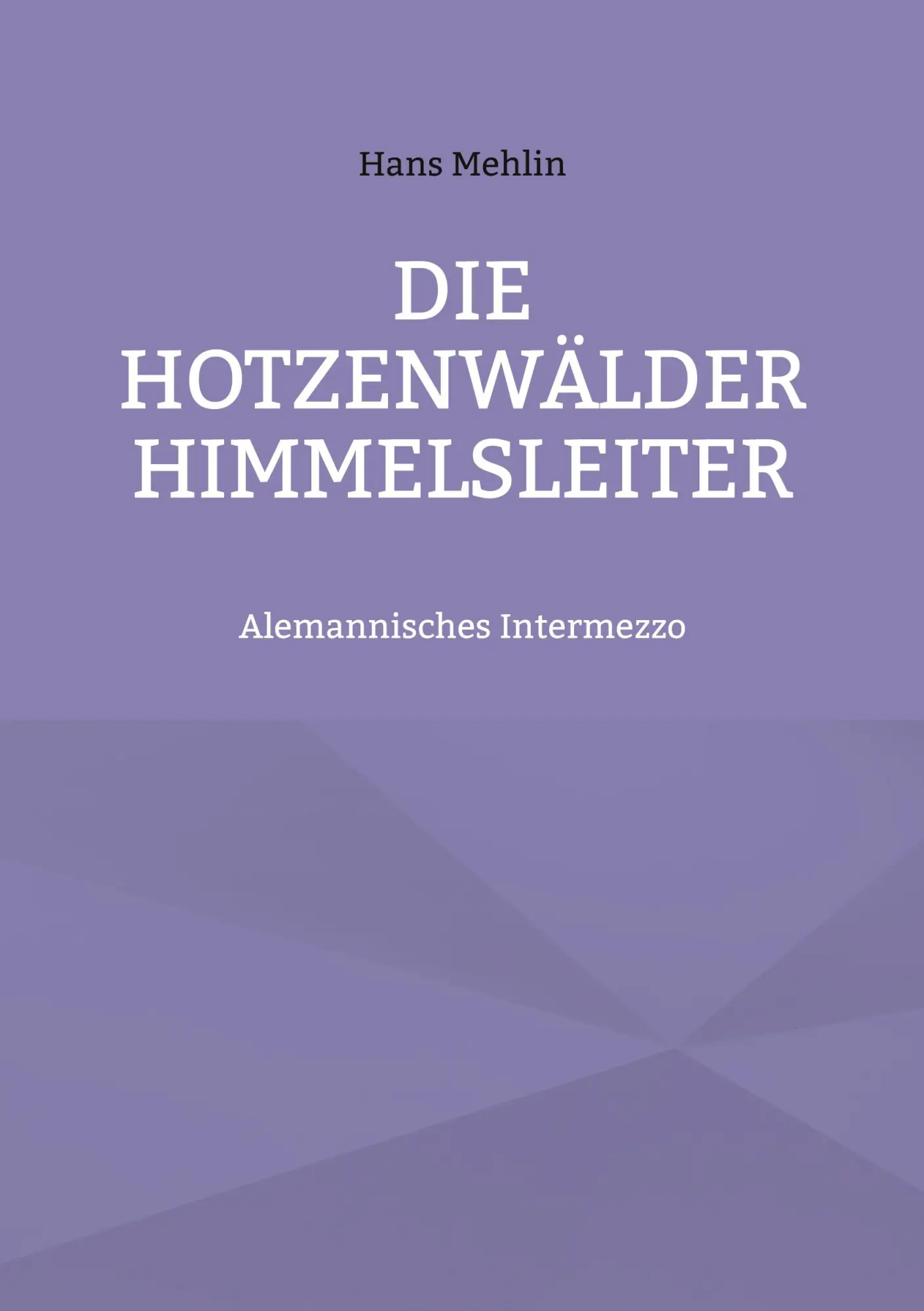 Cover: 9783755713890 | Die Hotzenwälder Himmelsleiter | Alemannisches Intermezzo | Mehlin