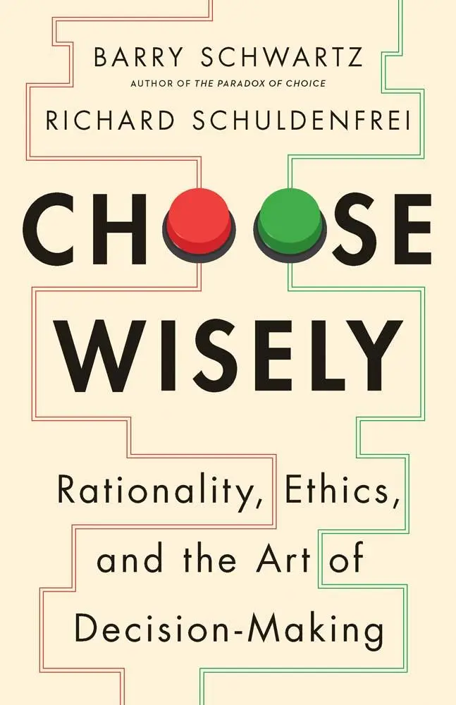Cover: 9780300283990 | Choose Wisely | Rationality, Ethics, and the Art of Decision-Making